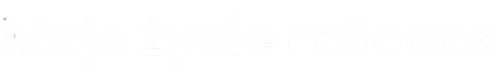 Moje życie miłosne
